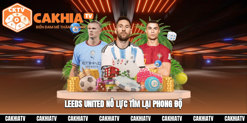 Trực Tiếp Leeds United Vs Tottenham Hotspur 18:30 04/10 – Cuộc Đối Đầu Đáng Mong Đợi 2 Leeds United nỗ lực tìm lại phong độ