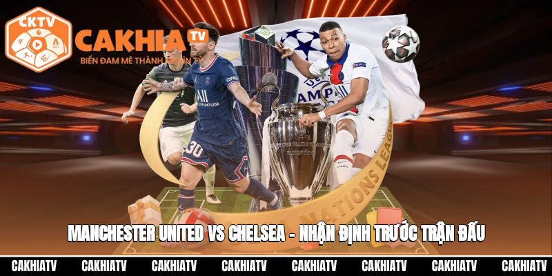 Manchester United Vs Chelsea – Nhận Định Trận Đấu 23:30 20/09 1 Manchester United vs Chelsea